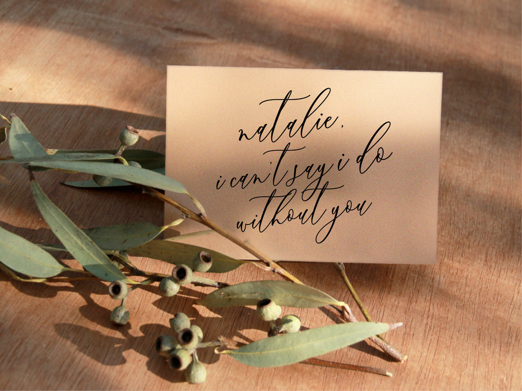 Can't say I do without you card with Custom Name